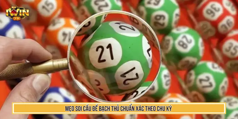 Mẹo Soi Cầu Đề Bạch Thủ Với Chiêu Chọn Số Chuẩn Xác Mới 2 Mẹo soi cầu đề bạch thủ chuẩn xác theo chu kỳ