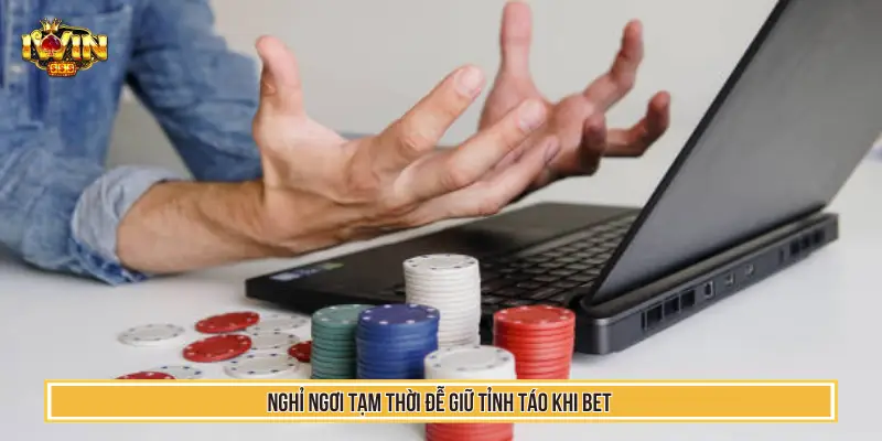 Kinh Nghiệm Đánh Xóc Đĩa Thực Chiến Giữ Vốn Ổn Định Tại Iwin 4 Nghỉ ngơi tạm thời để giữ tỉnh táo khi bet