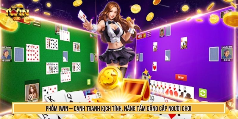 Chơi Phỏm IWIN Khẳng Định Bản Lĩnh Qua Từng Nước Đánh 5 Phỏm IWIN