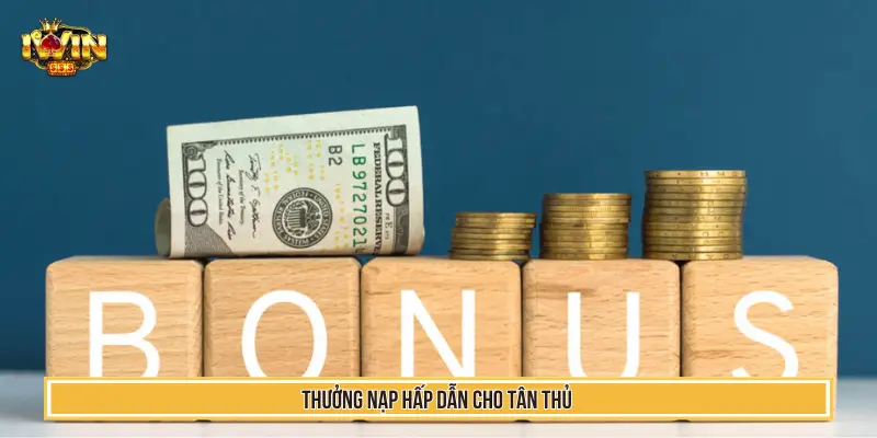 Hướng Dẫn Đăng Ký IWIN Chi Tiết Nhanh Chỉ Trong 60 Giây 4 Thưởng nạp hấp dẫn cho tân thủ khi đăng ký Iwin thành công